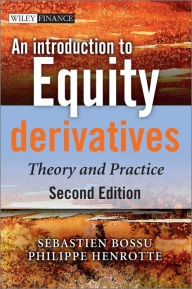 Title: An Introduction to Equity Derivatives: Theory and Practice, Author: Sebastien Bossu