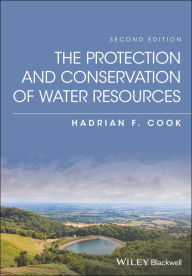 Title: The Protection and Conservation of Water Resources / Edition 2, Author: Hadrian F. Cook