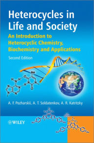 Title: Heterocycles in Life and Society: An Introduction to Heterocyclic Chemistry, Biochemistry and Applications, Author: Alexander F. Pozharskii