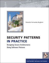 Title: Security Patterns in Practice: Designing Secure Architectures Using Software Patterns, Author: Eduardo Fernandez-Buglioni