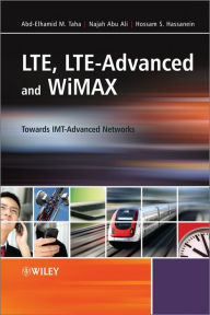 Title: LTE, LTE-Advanced and WiMAX: Towards IMT-Advanced Networks, Author: Abd-Elhamid M. Taha