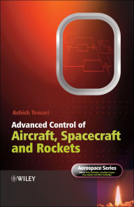 Title: Advanced Control of Aircraft, Spacecraft and Rockets, Author: Ashish Tewari