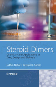 Title: Steroid Dimers: Chemistry and Applications in Drug Design and Delivery, Author: Professor Satyajit D. Sarker