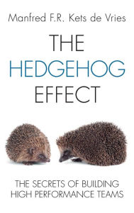 Free mobi download ebooks The Hedgehog Effect: The Secrets of Building High Performance Teams by Manfred Kets de Vries DJVU iBook