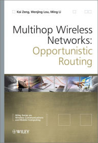 Title: Multihop Wireless Networks: Opportunistic Routing, Author: Kai Zeng