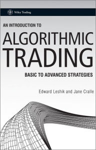 Title: An Introduction to Algorithmic Trading: Basic to Advanced Strategies, Author: Edward Leshik