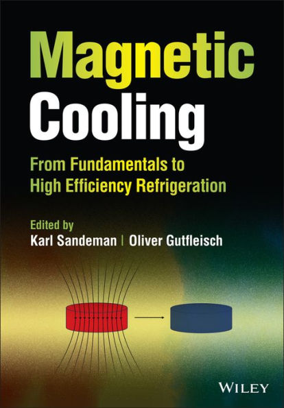 Magnetic Cooling: From Fundamentals to High Efficiency Refrigeration / Edition 1
