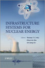 Infrastructure Systems for Nuclear Energy / Edition 1