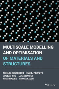 Title: Multiscale Modelling and Optimisation of Materials and Structures, Author: Tadeusz Burczynski