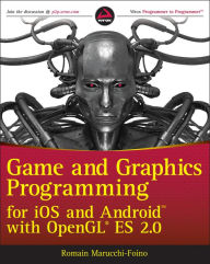 Title: Game and Graphics Programming for iOS and Android with OpenGL ES 2.0, Author: Romain Marucchi-Foino