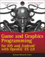 Game and Graphics Programming for iOS and Android with OpenGL ES 2.0
