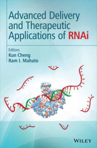 Title: Advanced Delivery and Therapeutic Applications of RNAi / Edition 1, Author: Kun Cheng