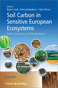 Title: Soil Carbon in Sensitive European Ecosystems: From Science to Land Management, Author: Robert Jandl