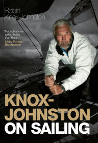 Title: Knox-Johnston on Sailing, Author: Robin Knox-Johnston