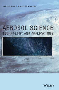 Title: Aerosol Science: Technology and Applications / Edition 1, Author: Ian Colbeck