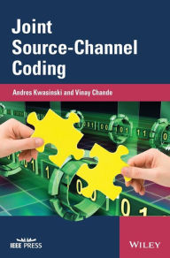 Title: Joint Source-Channel Coding / Edition 1, Author: Andres Kwasinski