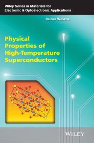 Title: Physical Properties of High-Temperature Superconductors / Edition 1, Author: Rainer Wesche