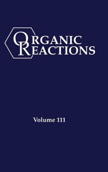 Organic Reactions, Volume 111