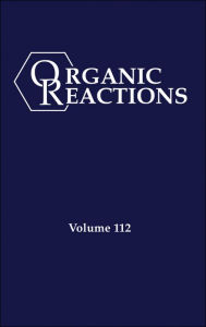 Title: Organic Reactions, Volume 112, Parts A and B, Author: P. Andrew Evans