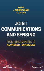 Title: Joint Communications and Sensing: From Fundamentals to Advanced Techniques, Author: Kai Wu