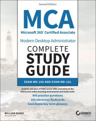 Title: MCA Microsoft 365 Certified Associate Modern Desktop Administrator Complete Study Guide with 900 Practice Test Questions: Exam MD-100 and Exam MD-101, Author: William Panek