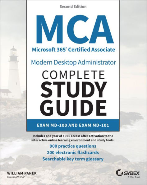 MCA Microsoft 365 Certified Associate Modern Desktop Administrator Complete Study Guide with 900 Practice Test Questions: Exam MD-100 and Exam MD-101