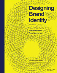 Title: Designing Brand Identity: A Comprehensive Guide to the World of Brands and Branding, Author: Alina Wheeler