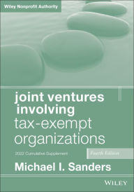 Title: Joint Ventures Involving Tax-Exempt Organizations, 2022 Cumulative Supplement, Author: Michael I. Sanders