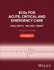 Title: ECGs for Acute, Critical and Emergency Care, Volume 2, Author: Amal Mattu