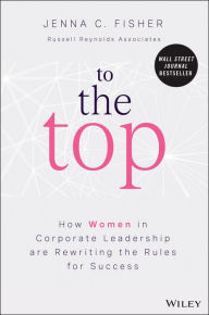 Free audio books ipod touch download To the Top: How Women in Corporate Leadership Are Rewriting the Rules for Success in English 9781119988083 by Jenna C. Fisher iBook