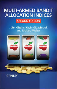 Title: Multi-armed Bandit Allocation Indices, Author: John Gittins