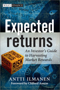 Title: Expected Returns: An Investor's Guide to Harvesting Market Rewards, Author: Antti Ilmanen