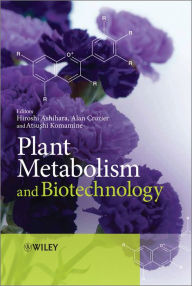 Title: Plant Metabolism and Biotechnology, Author: Hiroshi Ashihara