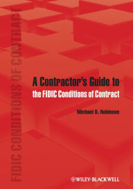 Title: A Contractor's Guide to the FIDIC Conditions of Contract, Author: Michael D. Robinson