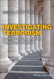 Title: Investigating Terrorism: Current Political, Legal and Psychological Issues / Edition 1, Author: John Pearse