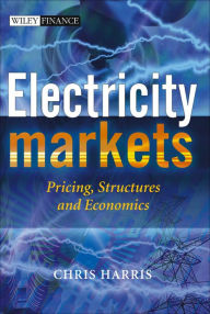 Title: Electricity Markets: Pricing, Structures and Economics, Author: Chris Harris