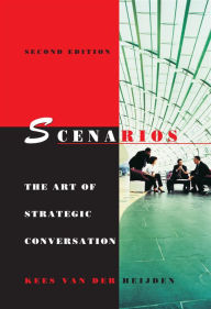 Title: Scenarios: The Art of Strategic Conversation, Author: Kees van der Heijden