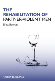 Title: The Rehabilitation of Partner-Violent Men, Author: Erica Bowen