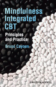 Title: Mindfulness-integrated CBT: Principles and Practice, Author: Bruno A. Cayoun