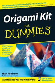 Title: Origami Kit For Dummies, Author: Nick Robinson