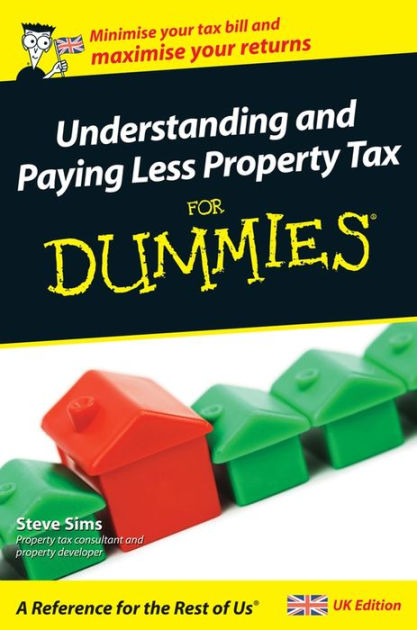 Understanding and Paying Less Property Tax For Dummies by Steve Sims ...