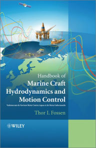 Title: Handbook of Marine Craft Hydrodynamics and Motion Control, Author: Thor I. Fossen