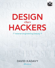 Title: Design for Hackers: Reverse Engineering Beauty, Author: David Kadavy