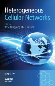 Title: Heterogeneous Cellular Networks / Edition 1, Author: Rose Qingyang Hu