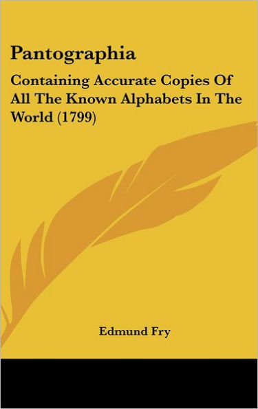Pantographia: Containing Accurate Copies Of All The Known Alphabets In The World (1799)