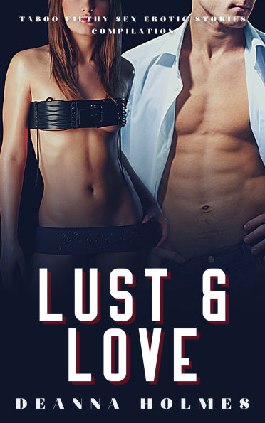Lust & Love: Taboo Filthy Sex Erotic Stories Compilation