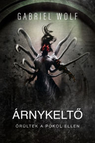 Title: Árnykelto, Author: Gabriel Wolf