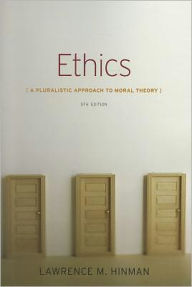 Title: Ethics: A Pluralistic Approach to Moral Theory / Edition 5, Author: Lawrence M. Hinman