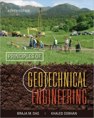 Title: Principles of Geotechnical Engineering / Edition 8, Author: Braja M. Das