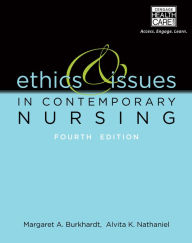 Title: Ethics and Issues in Contemporary Nursing / Edition 4, Author: Margaret A. Burkhardt